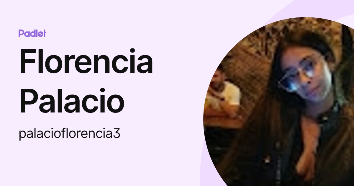 Florencia Palacio (palacioflorencia3) profile | Padlet