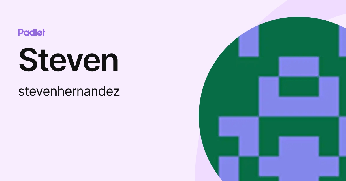 Steven (stevenhernandez) profile | Padlet