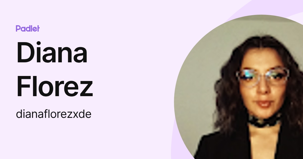 Diana Florez (dianaflorezxde) profile | Padlet