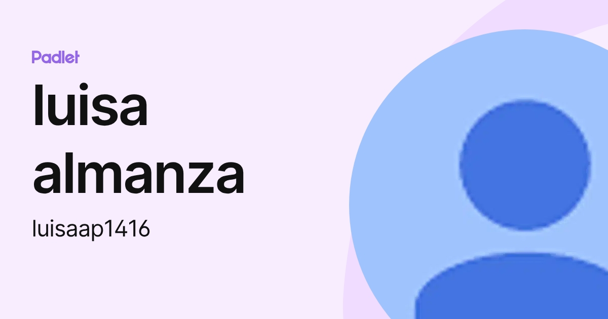 luisa almanza (luisaap1416) profile | Padlet