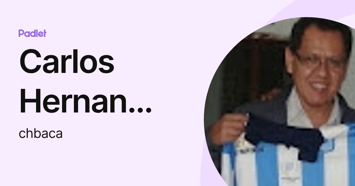 Carlos Hernan Baca (chbaca) profile | Padlet