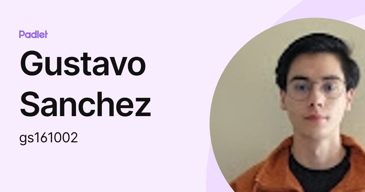Gustavo Sanchez (gs161002) profile | Padlet
