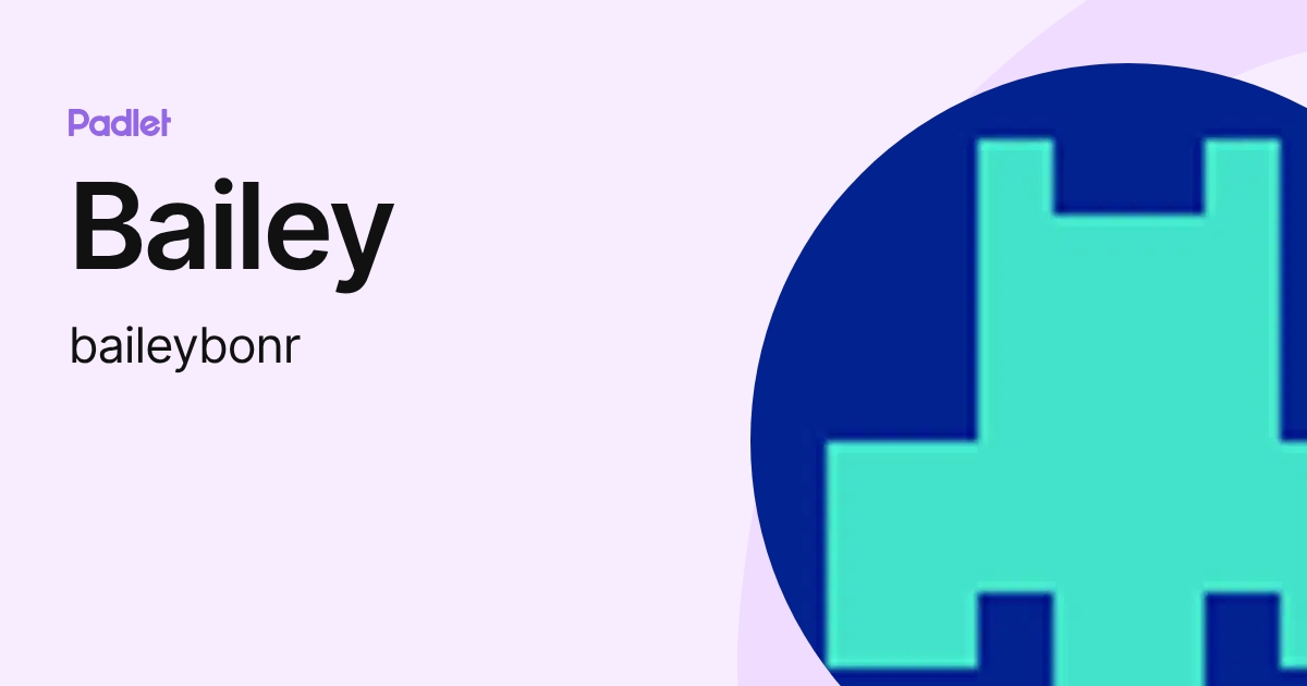 Bailey (baileybonr) profile | Padlet