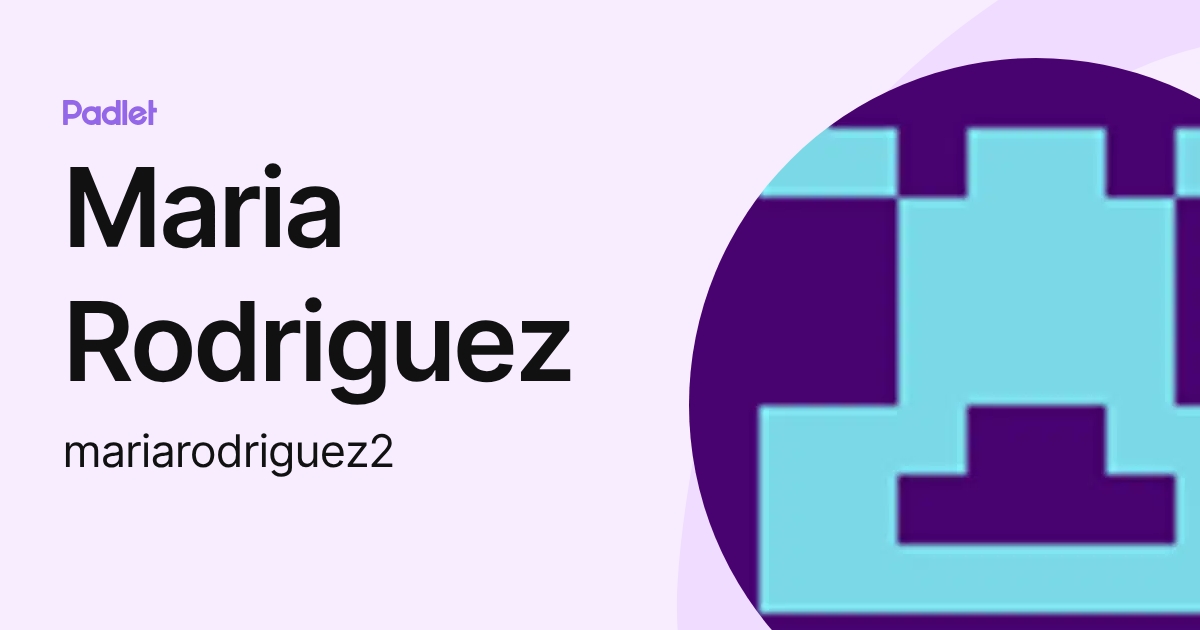 Maria Rodriguez (mariarodriguez2) profile | Padlet
