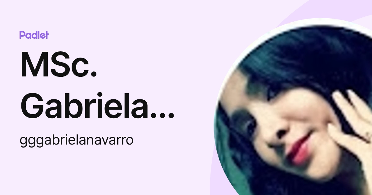 MSc. Gabriela Navarro (gggabrielanavarro) profile | Padlet