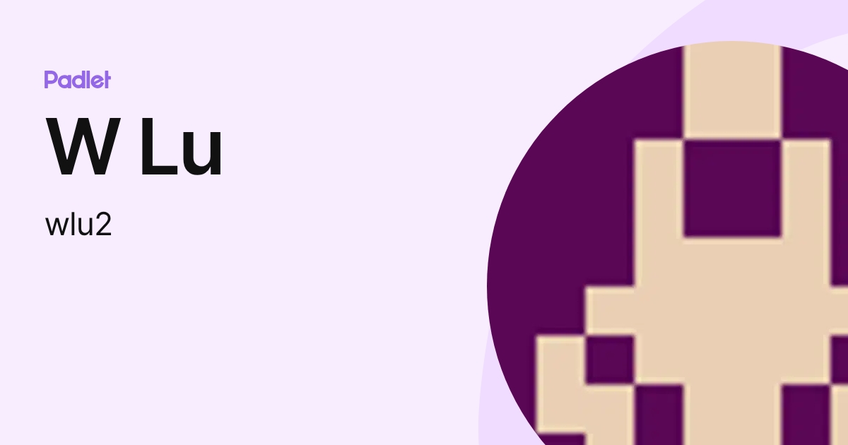 W Lu (wlu2) profile | Padlet
