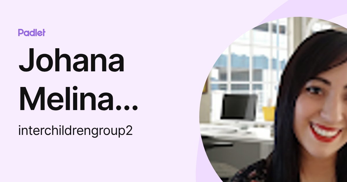 Johana Melina Montoya Piriachi (interchildrengroup2) profile | Padlet