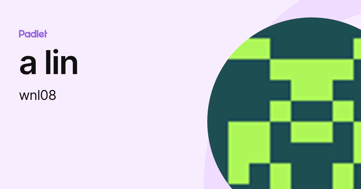 a lin (wnl08) profile | Padlet