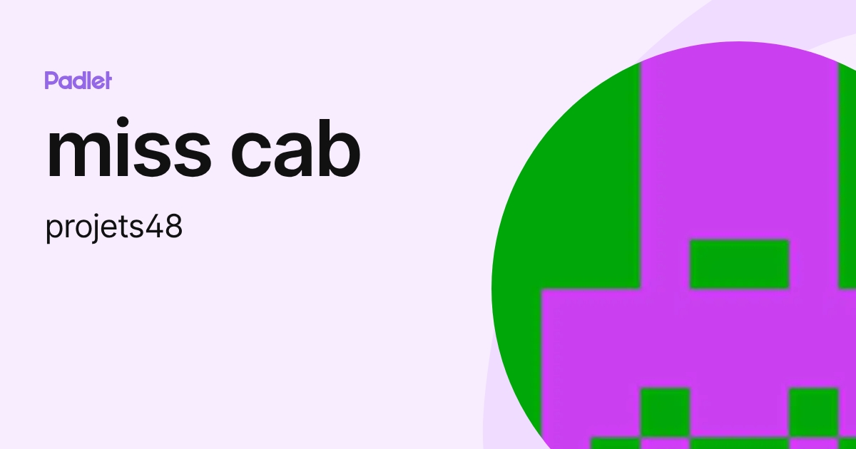 miss cab (projets48) profile | Padlet