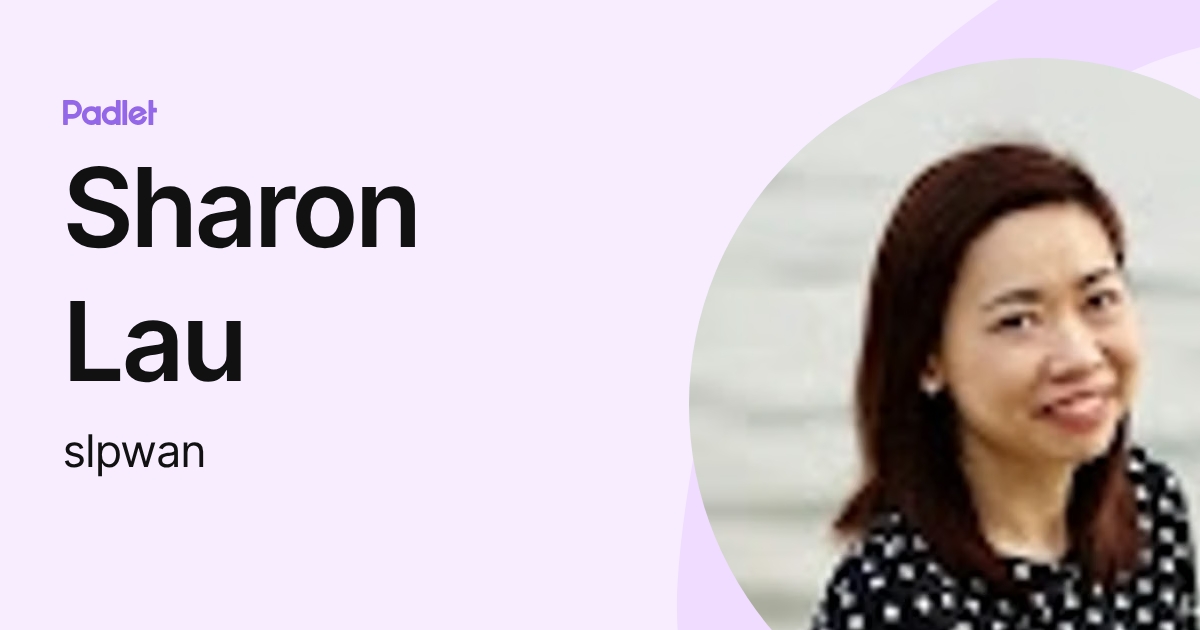Sharon Lau (slpwan) profile | Padlet