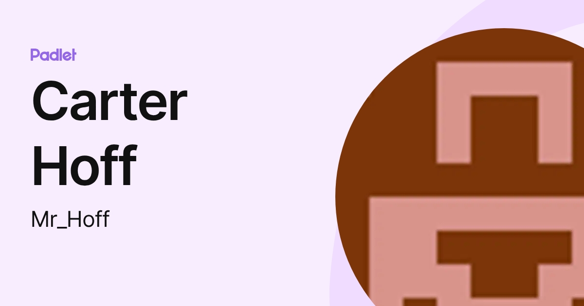 Carter Hoff (Mr_Hoff) profile | Padlet