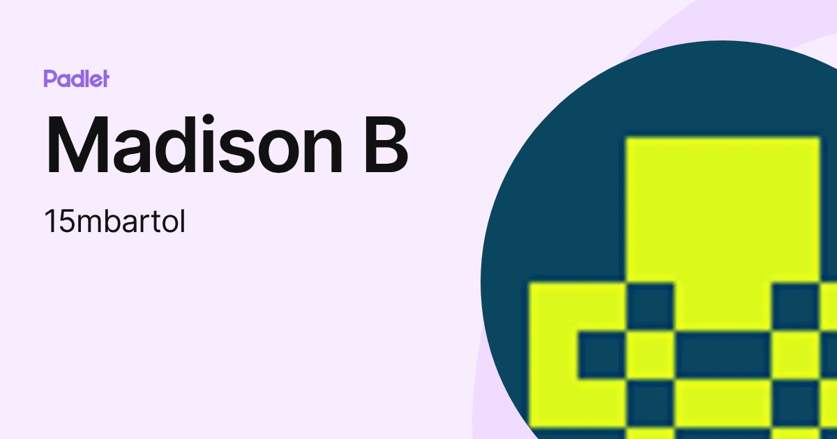 Madison B (15mbartol) profile | Padlet