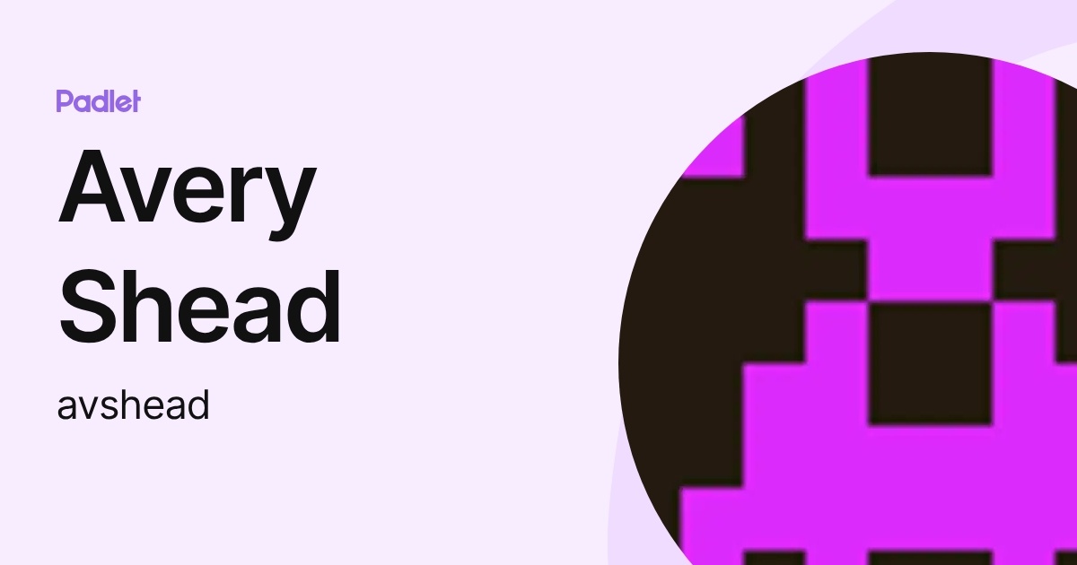 Avery Shead (avshead) profile | Padlet
