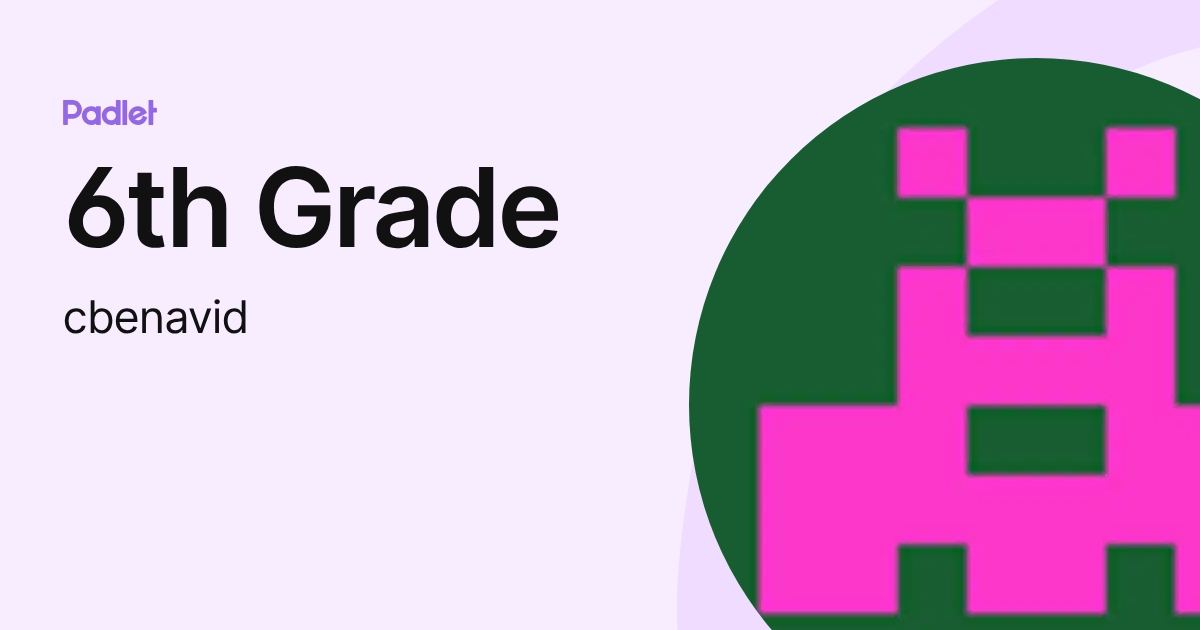 6th Grade (cbenavid) profile | Padlet