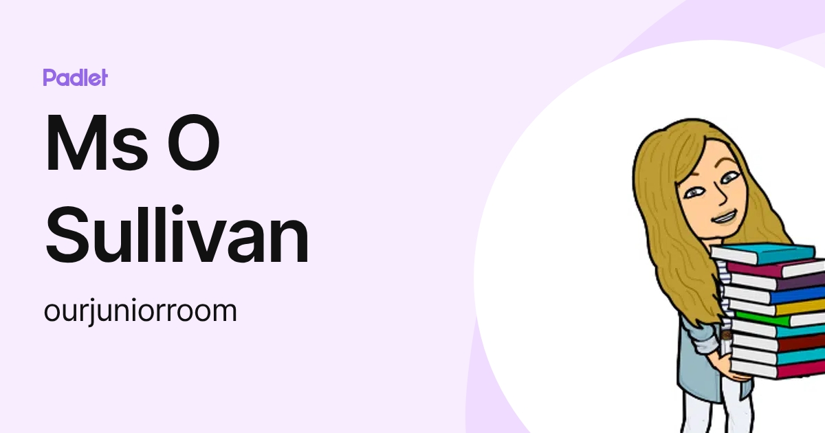 Ms O Sullivan (ourjuniorroom) profile | Padlet