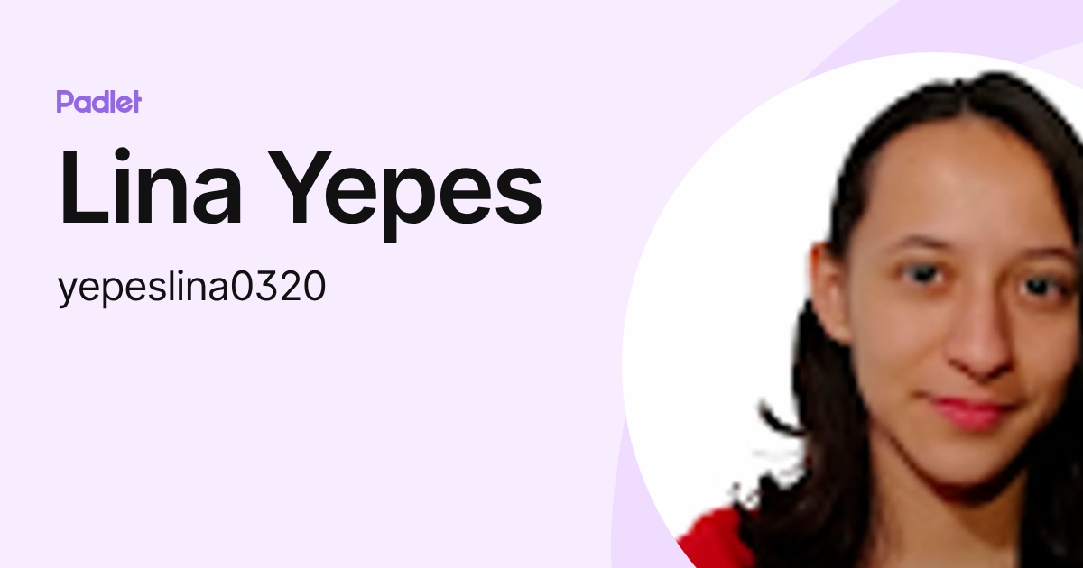 Lina Yepes (yepeslina0320) profile | Padlet
