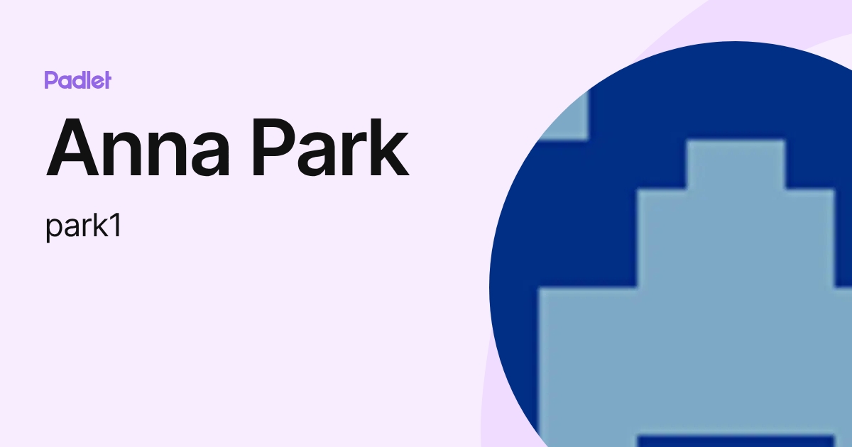 Anna Park (park1) profile | Padlet