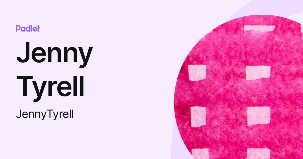 Jenny Tyrell (JennyTyrell) profile | Padlet