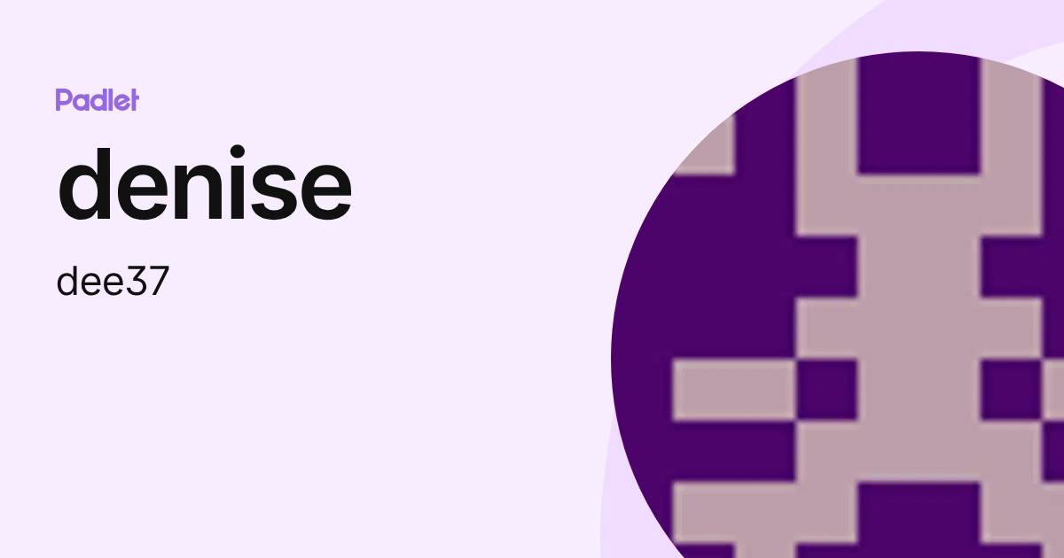 denise (dee37) profile | Padlet