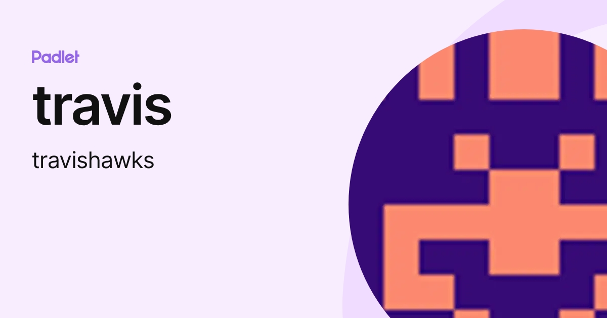 travis (travishawks) profile | Padlet