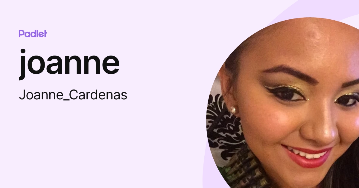 joanne (Joanne_Cardenas) profile | Padlet