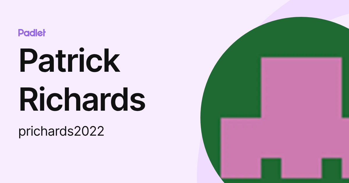 Patrick Richards (prichards2022) profile | Padlet
