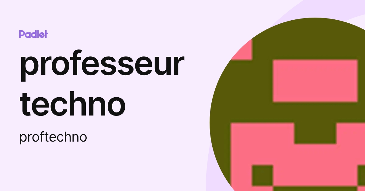 professeurtechno (proftechno) profile | Padlet