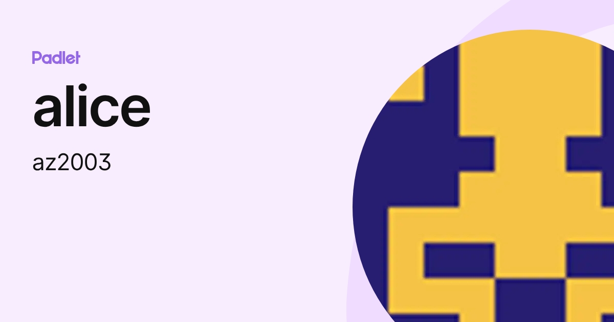 alice (az2003) profile | Padlet