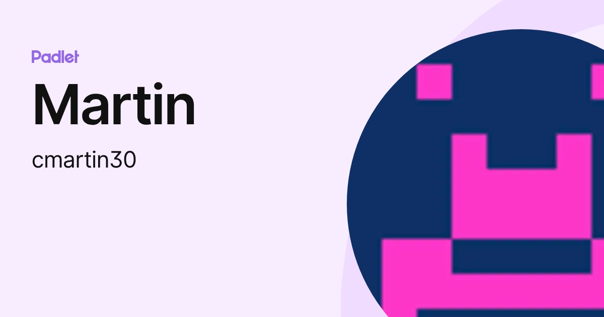 Martin (cmartin30) profile | Padlet