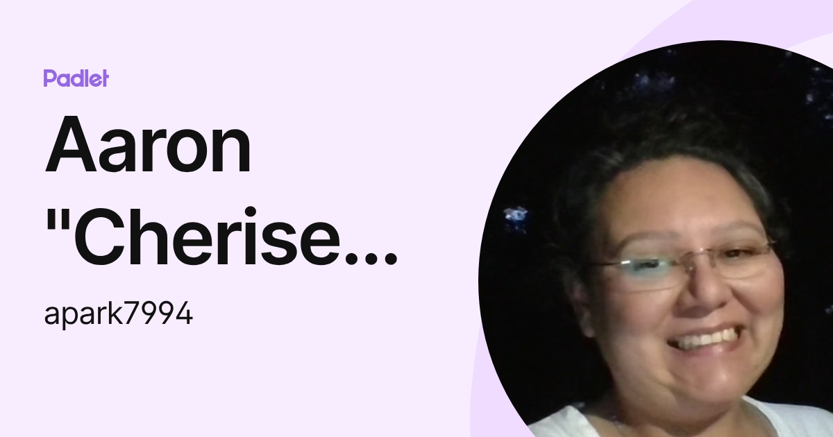 Aaron "Cherise" Parker (apark7994) profile | Padlet