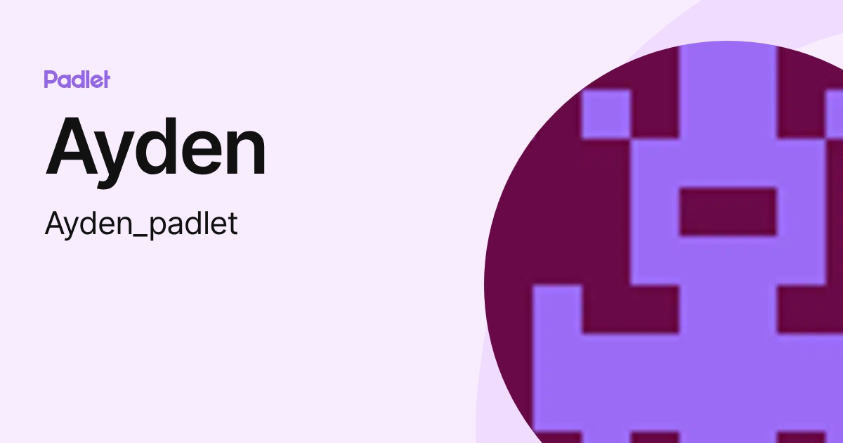 Ayden (Ayden_padlet) profile | Padlet