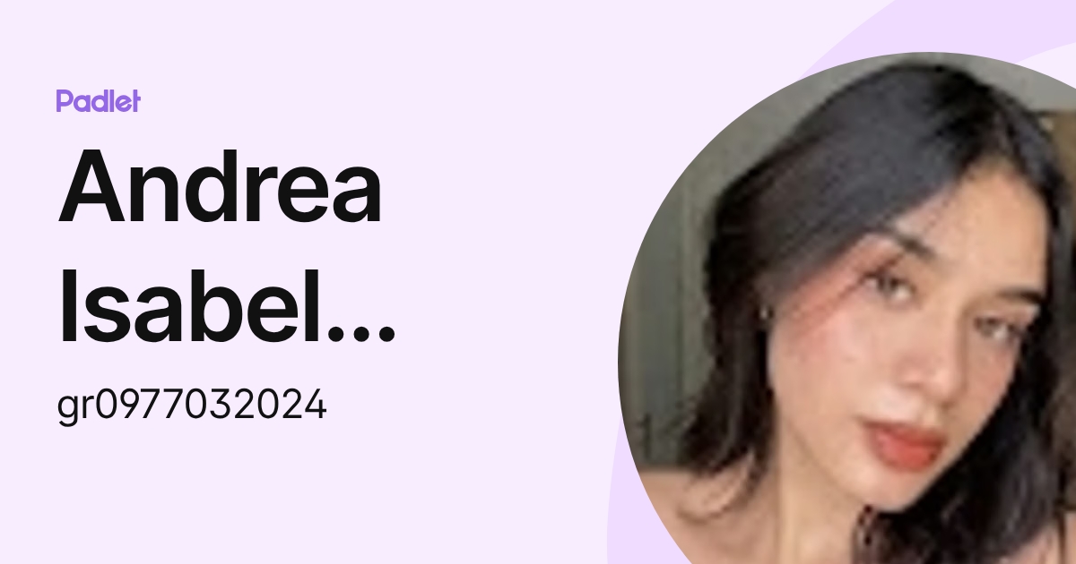 Andrea Isabel Garcia Rivera (gr0977032024) profile | Padlet