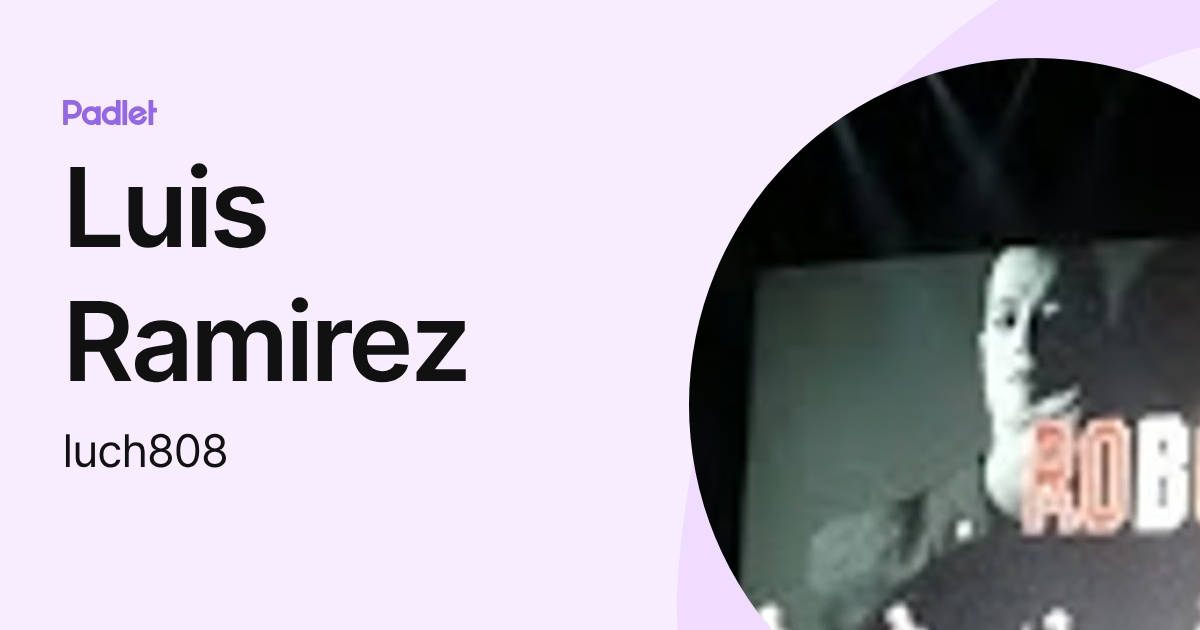 Luis Ramirez (luch808) profile | Padlet