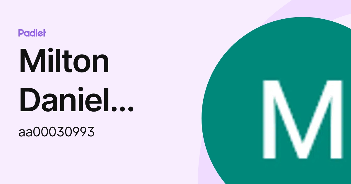 Milton Daniel Valdivia Chavez _ (aa00030993) profile | Padlet