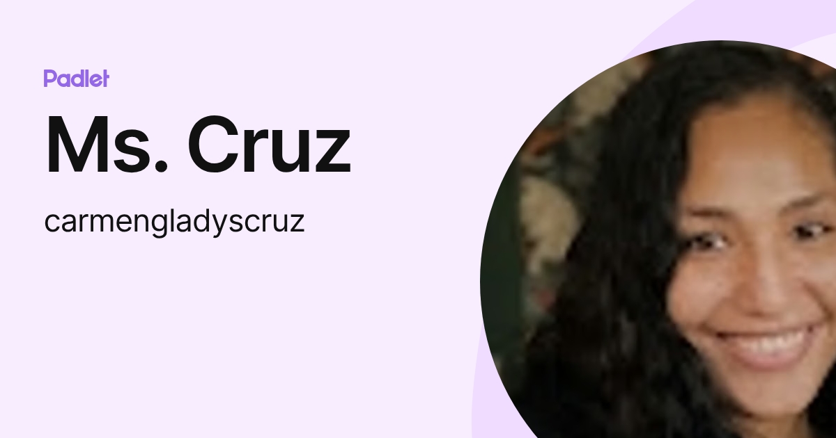 Ms. Cruz (carmengladyscruz) profile | Padlet