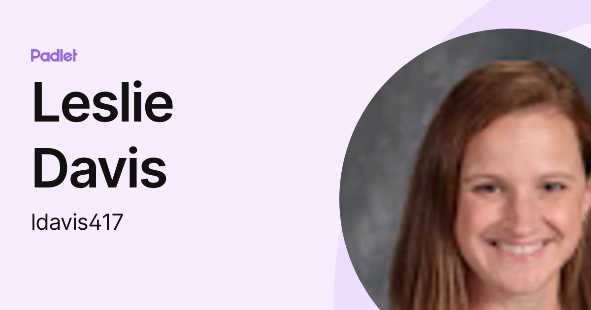 Leslie Davis (ldavis417) profile | Padlet