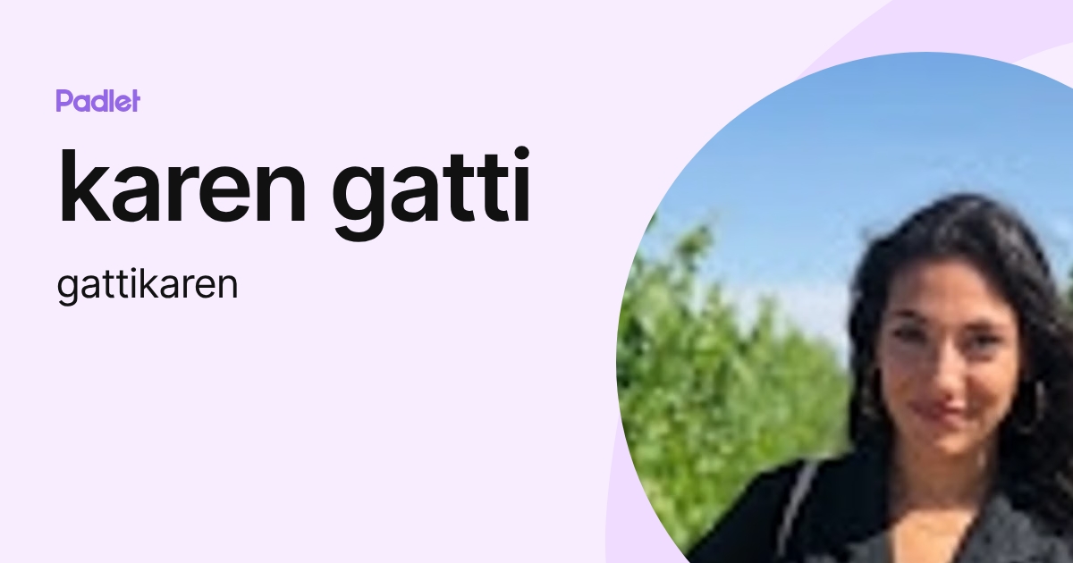 karen gatti (gattikaren) profile | Padlet