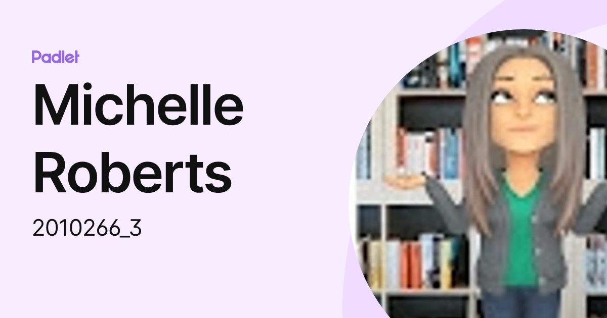 Michelle Roberts (2010266_3) profile | Padlet