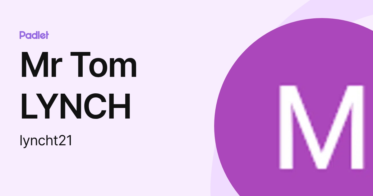 Mr Tom LYNCH (lyncht21) profile | Padlet