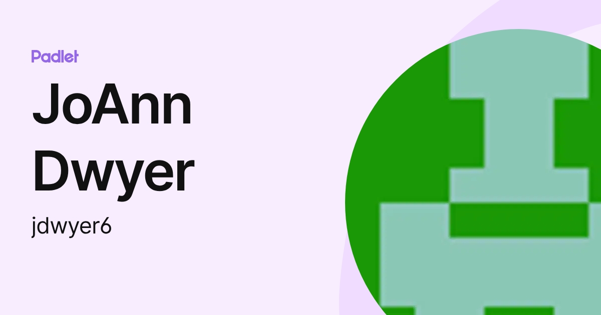 JoAnn Dwyer (jdwyer6) profile | Padlet