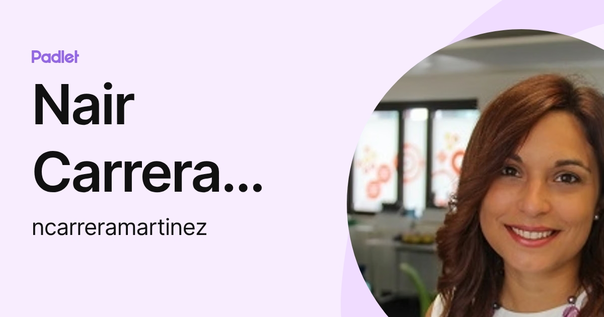 Nair Carrera Martinez (ncarreramartinez) profile | Padlet
