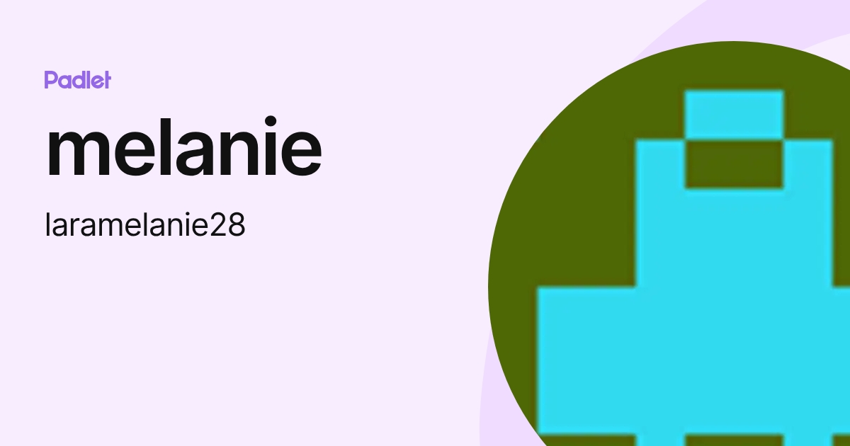 melanie (laramelanie28) profile | Padlet