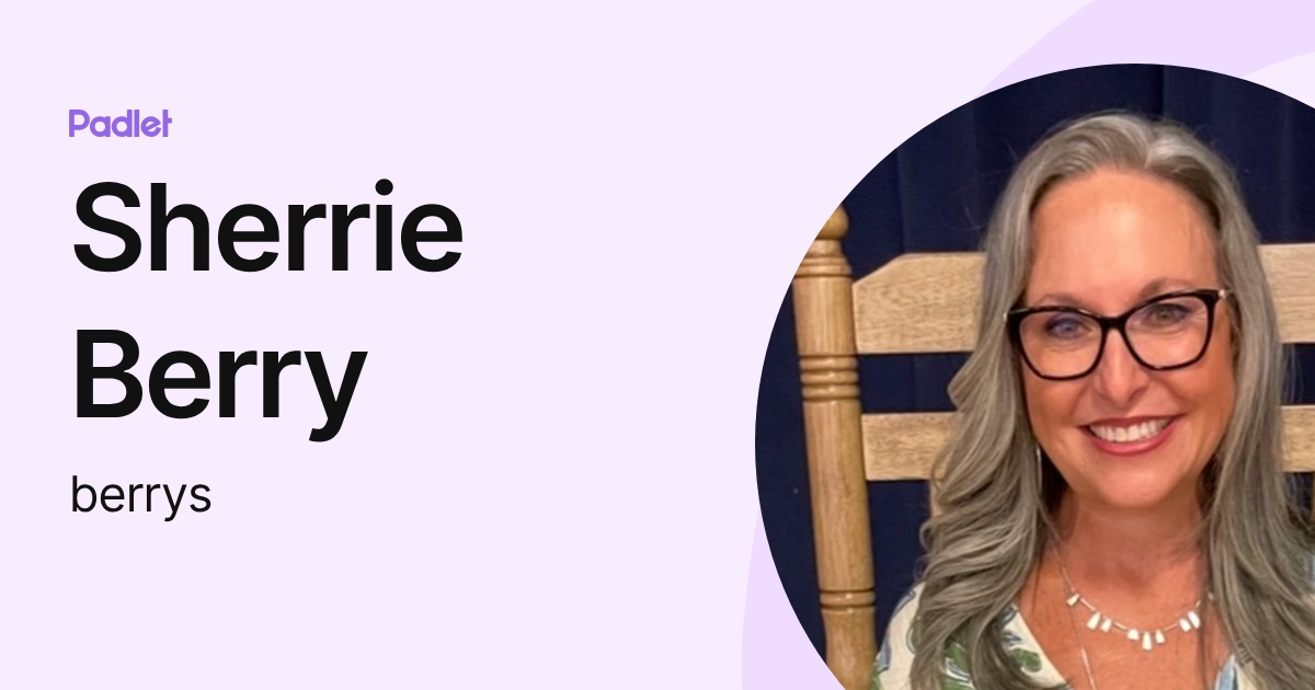 Sherrie Berry (berrys) profile | Padlet