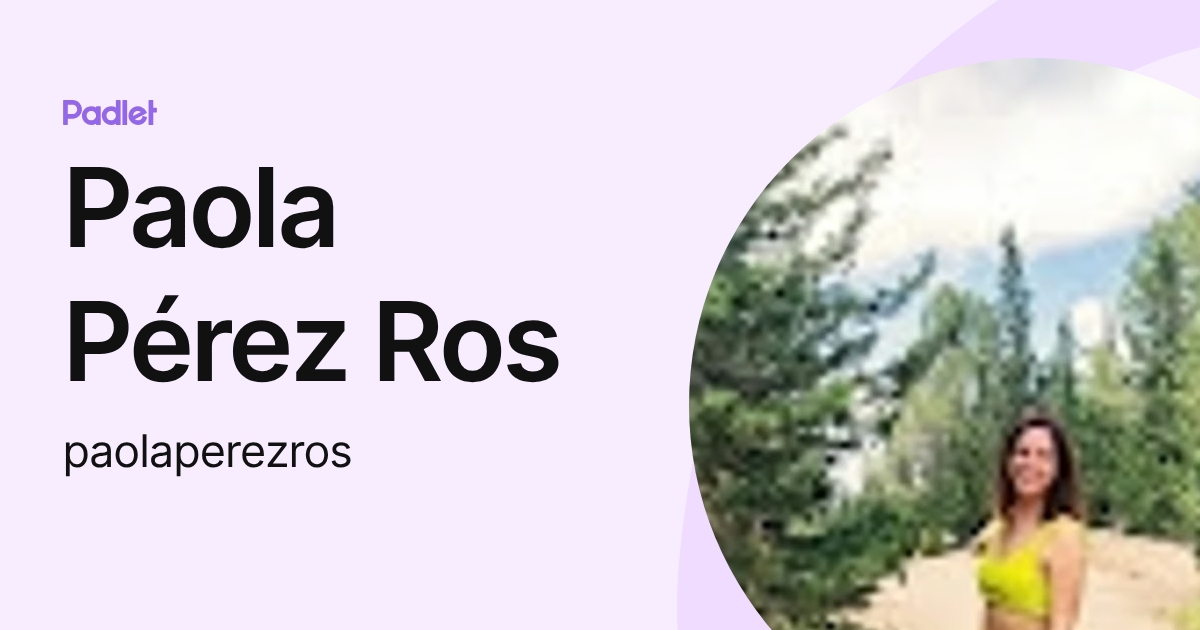 Paola Pérez Ros (paolaperezros) profile | Padlet
