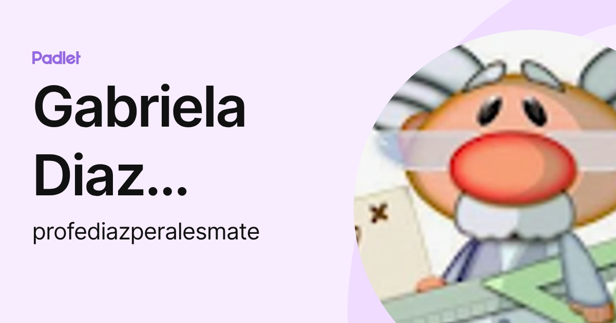 Gabriela Diaz Perales (profediazperalesmate) profile | Padlet