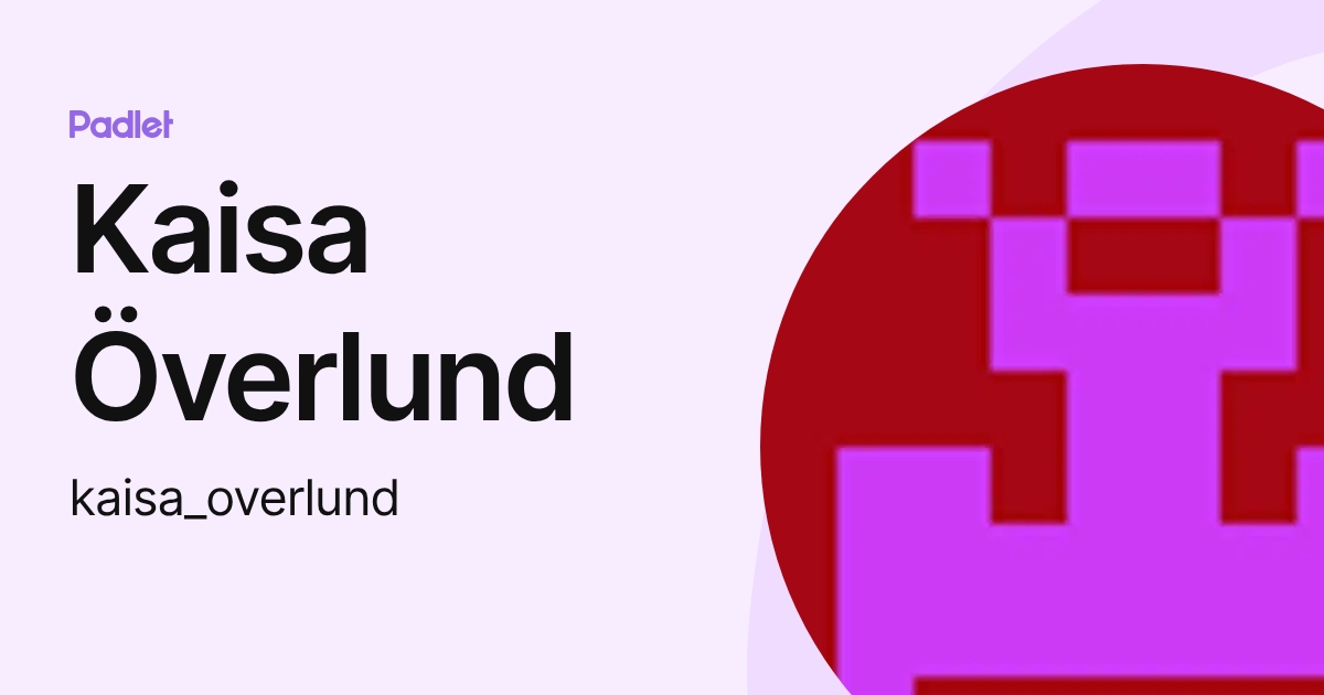 Kaisa Överlund (kaisa_overlund) profile | Padlet