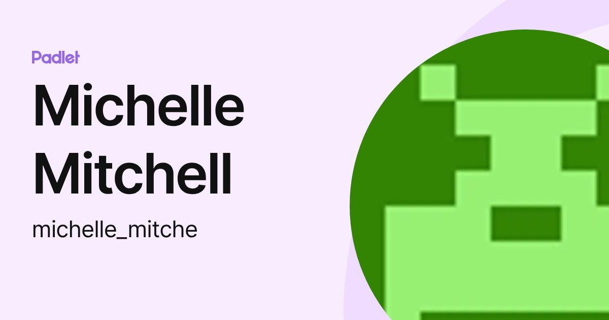 Michelle Mitchell (michelle_mitche) profile | Padlet
