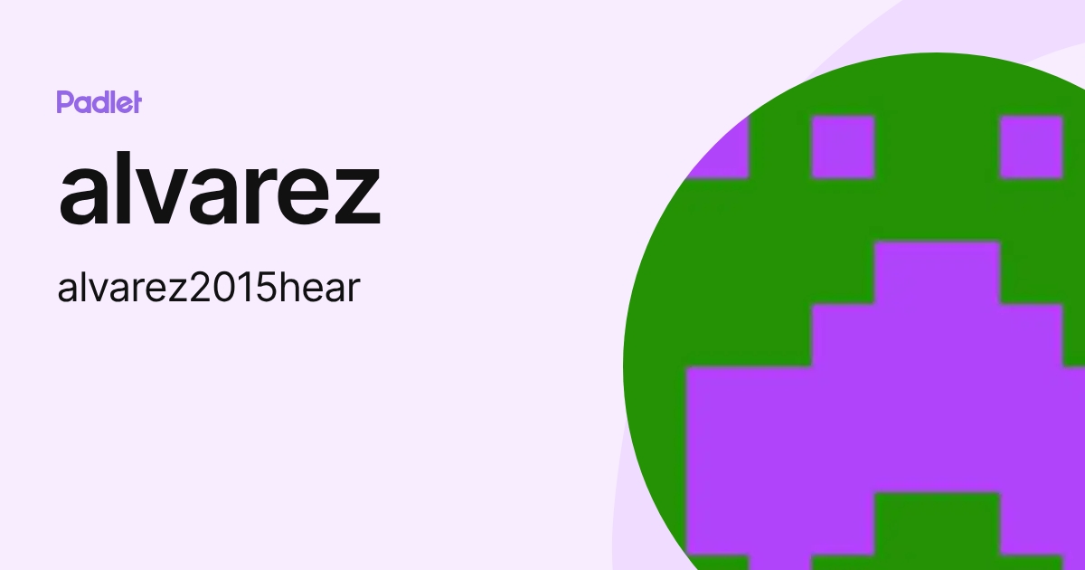alvarez (alvarez2015hear) profile | Padlet