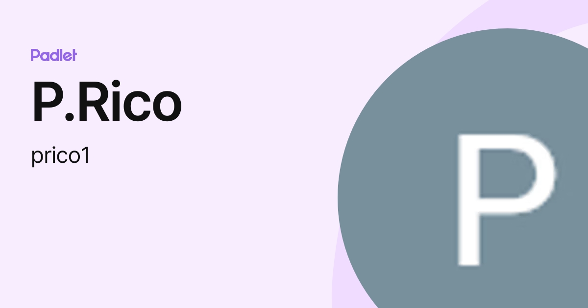 P.Rico (prico1) profile | Padlet