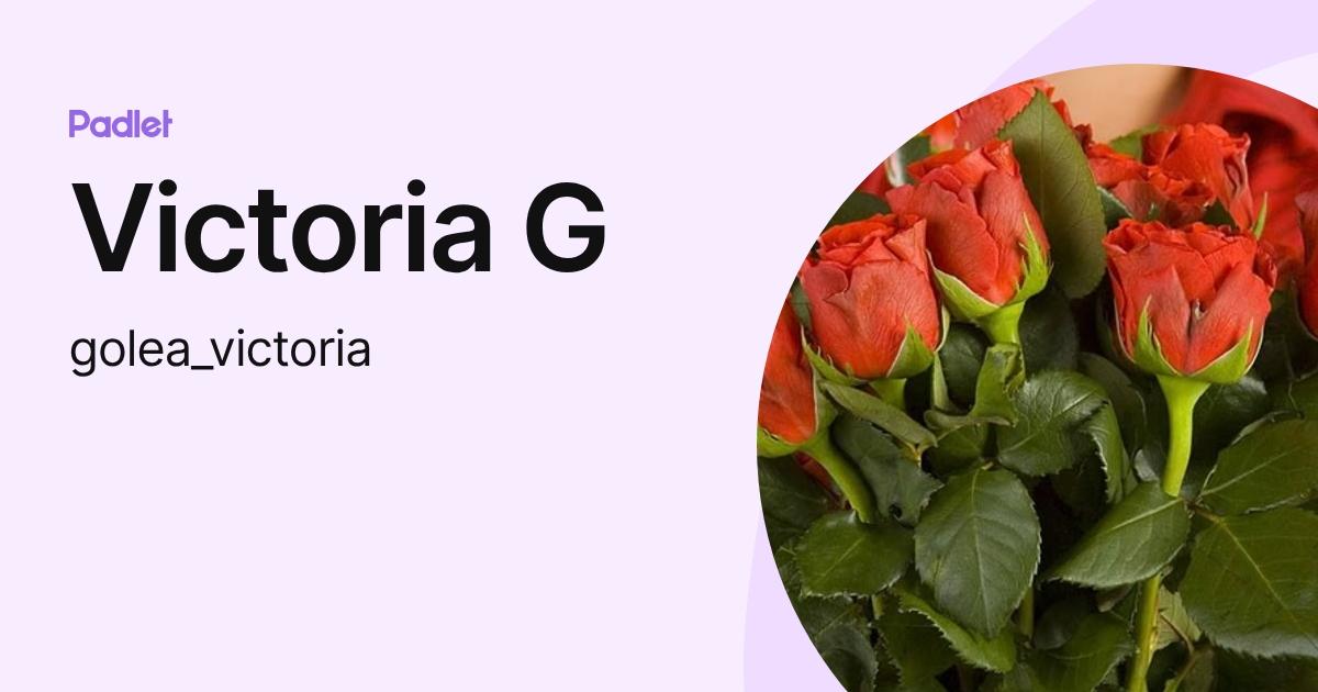 Victoria G (golea_victoria) profile | Padlet